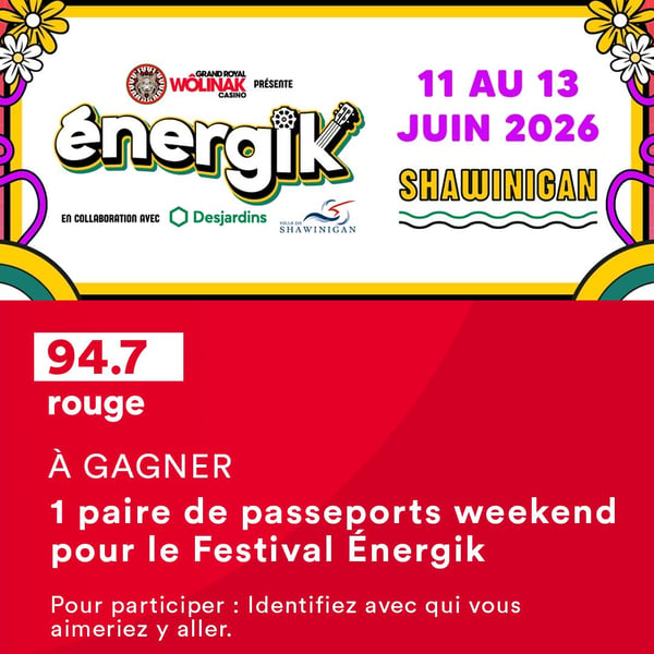 Concours 94,7 Rouge FM Gagnez votre paire de billets pour le Festival Énergik!