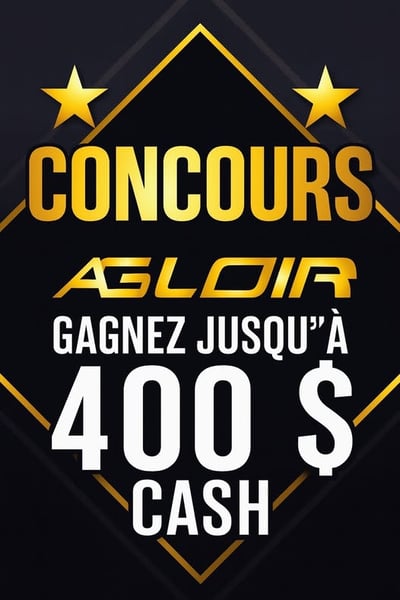 Concours AGLOIR – Gagnez jusqu’à 400 $ CASH Concours AGLOIR – Gagnez jusqu’à 400 $ CASH