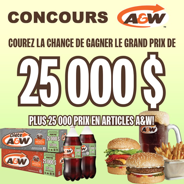 Concours A&W - 25,000$ en argent et 25,000 prix instantanés à Gagner!