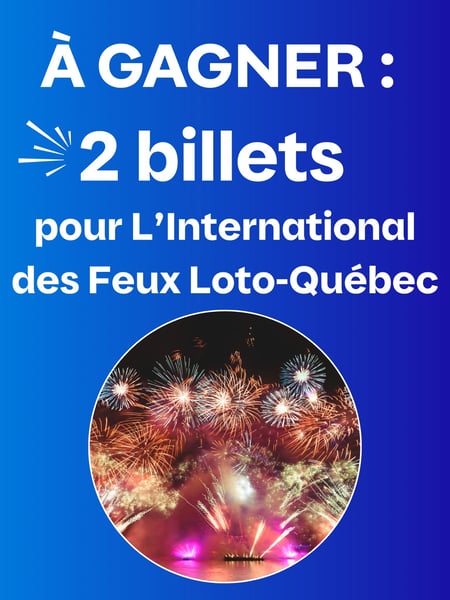 Concours Gagnez deux billets pour l'ouverture de L'International des Feux Loto-Québec!