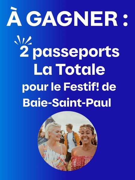 Concours Gagnez deux passeports La Totale pour le festival de Baie-Saint-Paul!