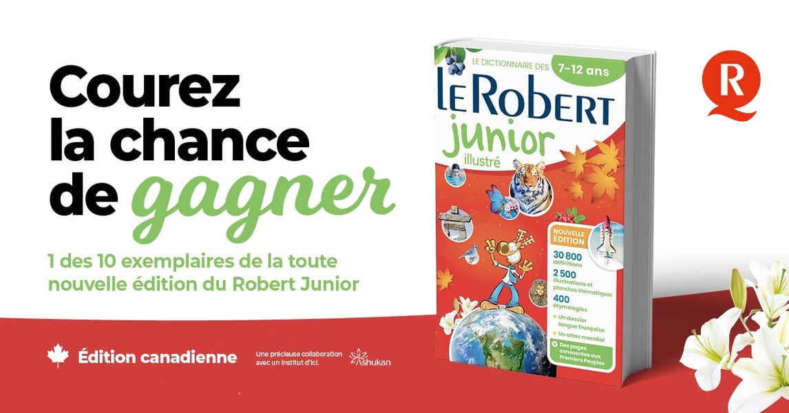 Concours Gagnez l'un des dix exemplaires de la toute nouvelle édition du Robert Junior – édition Canada!