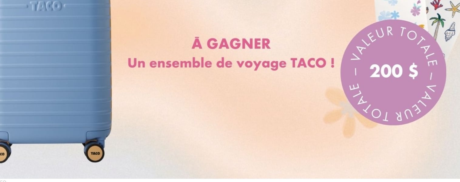 Concours Gagnez un ensemble voyage Taco!
