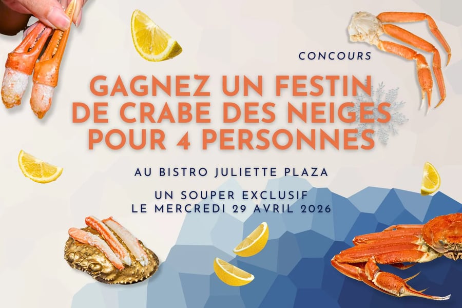 Concours Gagnez un souper exclusif pour 4 personnes au Bistro Juliette Plaza ou l'un des 4 prix de 5 lbs de crabe des neiges!