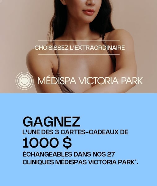 Concours Gagnez une carte cadeau de 1000$ dans les cliniques Médispa Victoria Park!