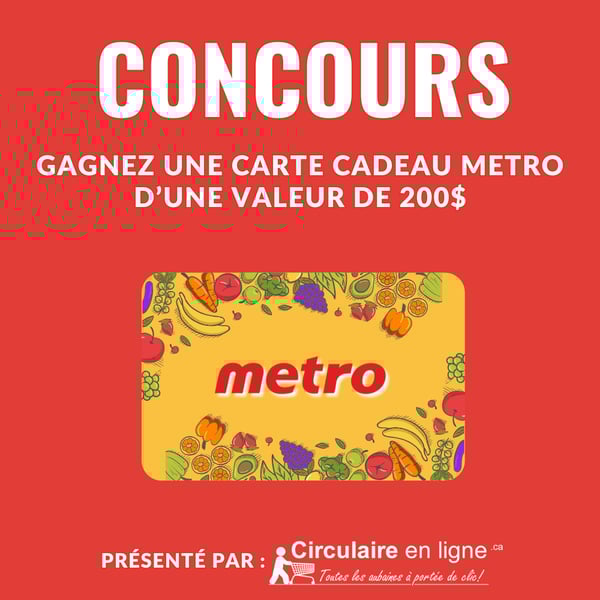Concours Gagnez une carte cadeau METRO d'une valeur de 200$ Concours Gagnez une carte cadeau METRO d'une valeur de 200$