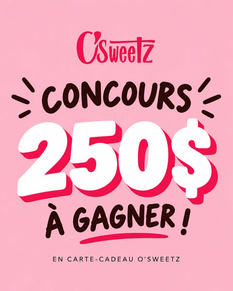 Concours Gagnez une carte-cadeau O'Sweetz de 250$!