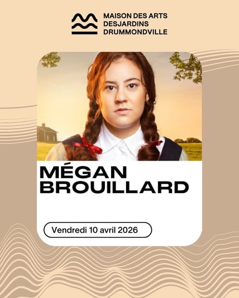 Concours Gagnez une paire de billets pour Mégan Brouillard le 10 avril à la Maison des arts de Drummondville!