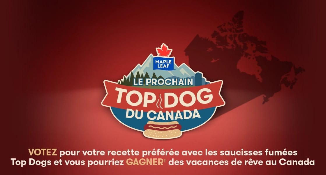 Concours Le prochain Top Dog du Canada des Aliments Maple Leaf ! Concours Le prochain Top Dog du Canada des Aliments Maple Leaf !