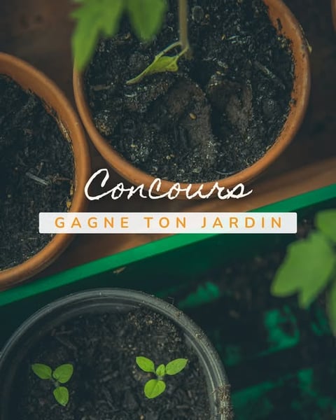 Concours Les Serres Benoit - GAGNE TON JARDIN ! Concours Les Serres Benoit - GAGNE TON JARDIN !