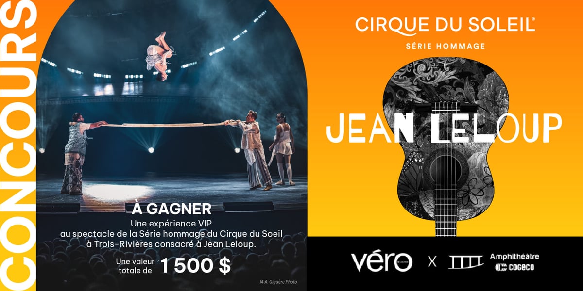 Concours Magazine Véro - Vivez l’expérience VIP du spectacle hommage à Jean Leloup du Cirque du Soleil !