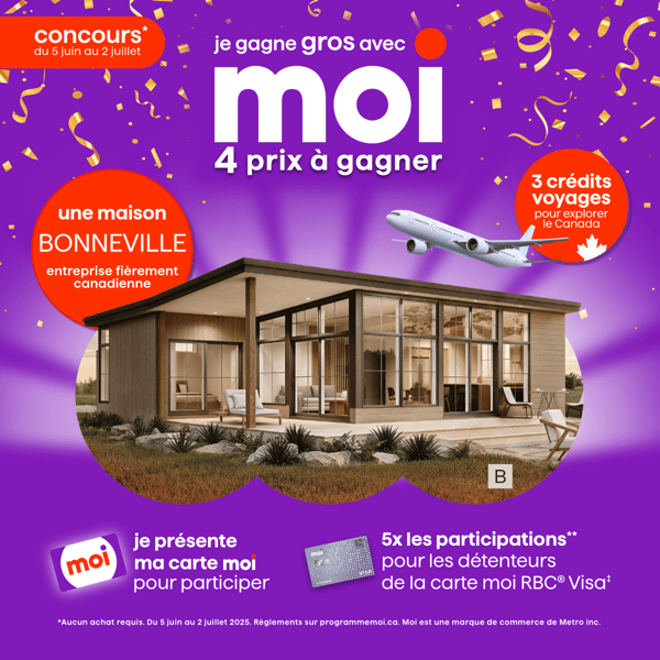 Concours Métro - Je gagne gros avec Moi! Une maison Bonneville à gagner! Concours Métro - Je gagne gros avec Moi! Une maison Bonneville à gagner!