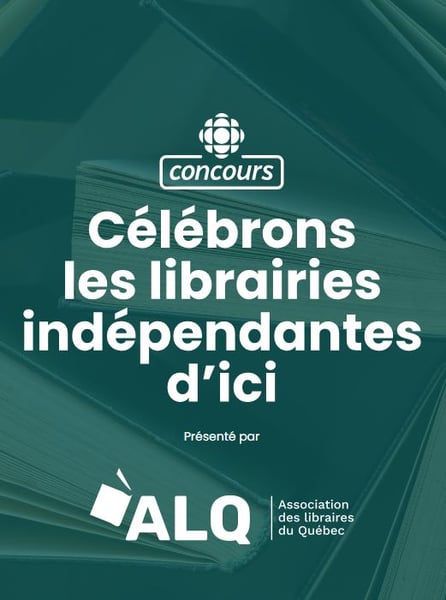 Concours Radio-Canada - Célébrons les librairies indépendantes d'ici ! Concours Radio-Canada - Célébrons les librairies indépendantes d'ici !
