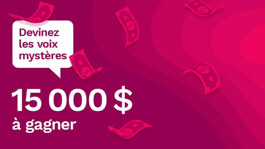 Concours Rythme 105,7 - DEVINEZ LES VOIX MYSTÈRES - 15 000 $ à gagner !