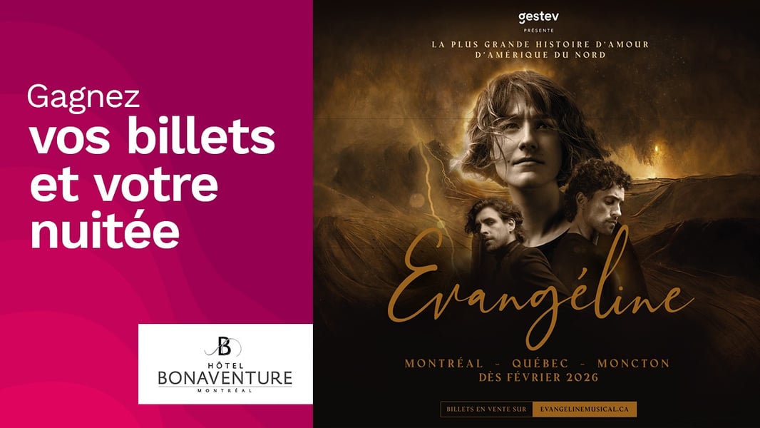 Concours Rythme 105,7 - Gagnez vos billets pour Évangéline et une nuitée à l'Hôtel Bonaventure! Concours Rythme 105,7 - Gagnez vos billets pour Évangéline et une nuitée à l'Hôtel Bonaventure!