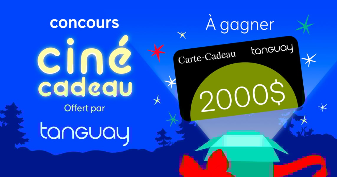 Concours Télé-Québec Ciné-cadeau - Gagnez 2000$ offerts par Tanguay
