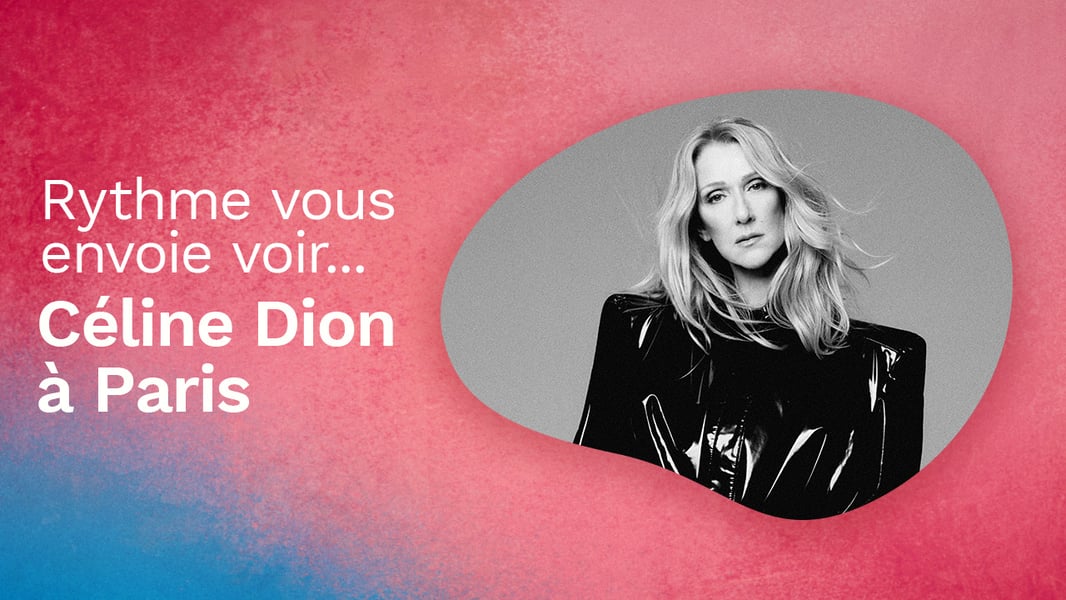 Concours Rythme FM - Gagnez votre voyage à Paris pour aller voir Céline Dion !