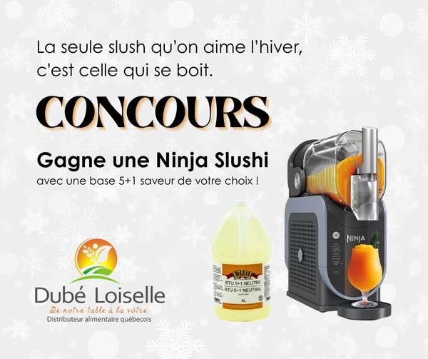 Concours Dubé Loiselle - Distributeur alimentaire québécois- Gagnez Une Ninja Slushi accompagnée d’une base 5+1 au choix!