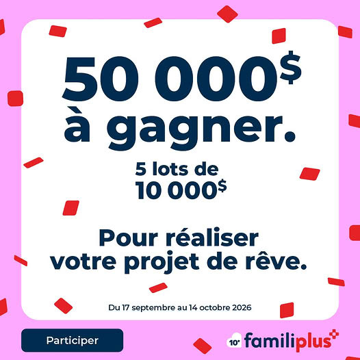 Concours Familiprix Gagnez l'un des cinq lots de 10 000$ pour réaliser le projet de vos rêves!