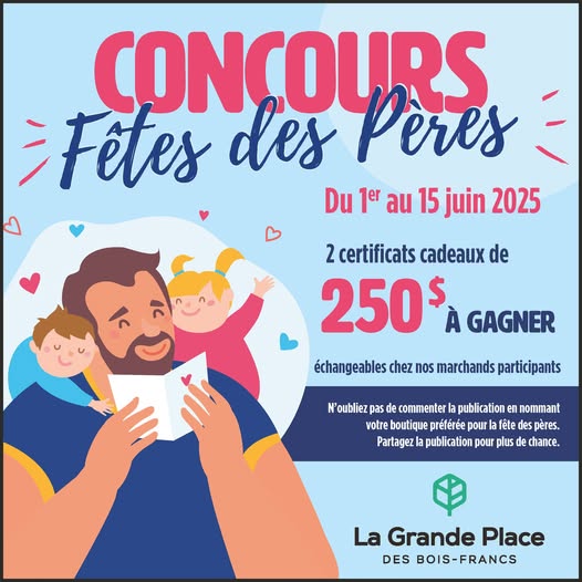 Concours FÊTE DES PÈRES 2025  La Grande Place des Bois-Francs!