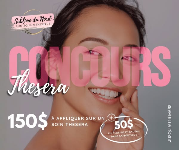 Concours Gagnez 150$ de réduction sur le soin THESERA de ton choix et 50$ en crédit boutique Sublime du Nord!