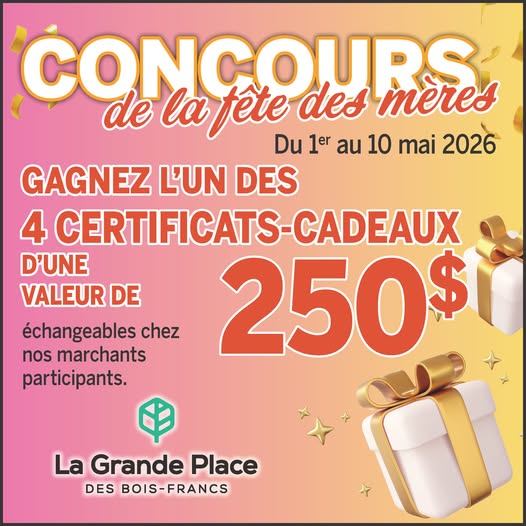 Concours Gagnez l'un des 4 certificats-cadeaux de 250$ La Grande Place des Bois-Francs!
