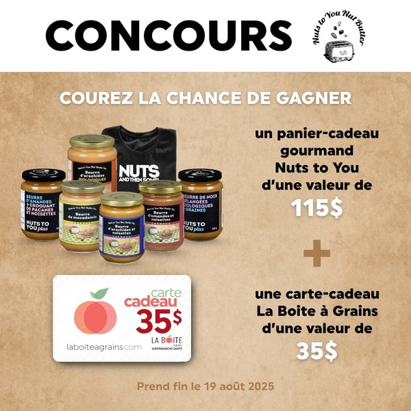 Concours Gagnez un panier-cadeau gourmand Nuts to You de 115$ et une carte-cadeau La Boite à Grains de 35$! Concours Gagnez un panier-cadeau gourmand Nuts to You de 115$ et une carte-cadeau La Boite à Grains de 35$!