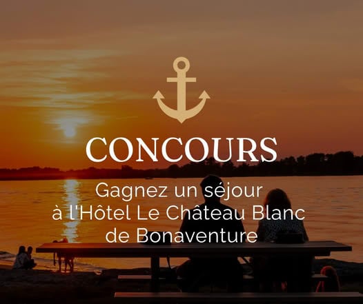 Concours Gagnez un séjour à l'Hôtel Château Blanc de Bonaventure!