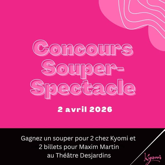 Concours Gagnez un souper pour deux au Kyomi et deux billets pour Maxime Martin!