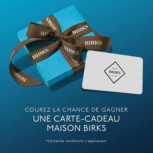 Concours Gagnez une carte-cadeau Maison Birks de 500$!