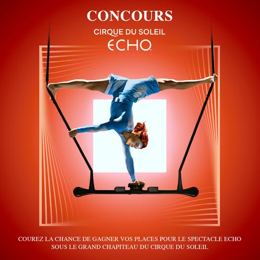 Concours Gagnez vos billets pour le Cirque du Soleil ECHO!