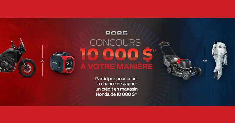 Concours Honda - un crédit en magasin de 10 000 $ à gagner! Concours Honda - un crédit en magasin de 10 000 $ à gagner!