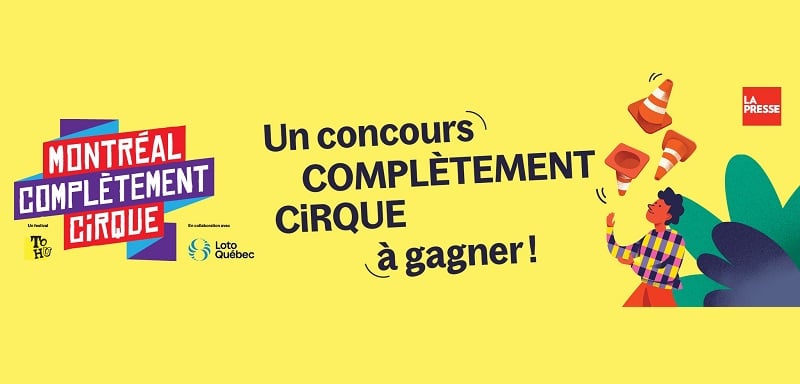 Concours La Presse - Gagnez le forfait COMPLÈTEMENT CiRQUE, d’une valeur approximative de 1 380 $ ! Concours La Presse - Gagnez le forfait COMPLÈTEMENT CiRQUE, d’une valeur approximative de 1 380 $ !