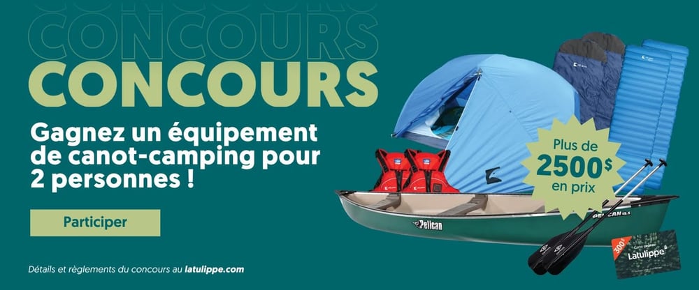 Concours Latulippe - Gagnez un ensemble de canot-camping pour 2 personnes, d'une valeur de plus de 2500$! Concours Latulippe - Gagnez un ensemble de canot-camping pour 2 personnes, d'une valeur de plus de 2500$!