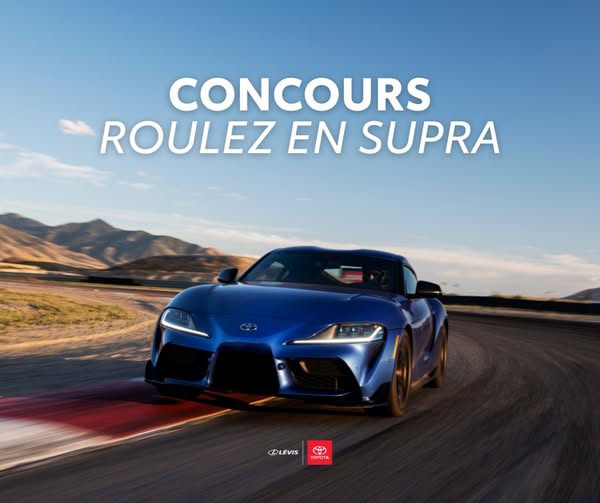 Concours Lévis Toyota - Roulez en Supra! Concours Lévis Toyota - Roulez en Supra!