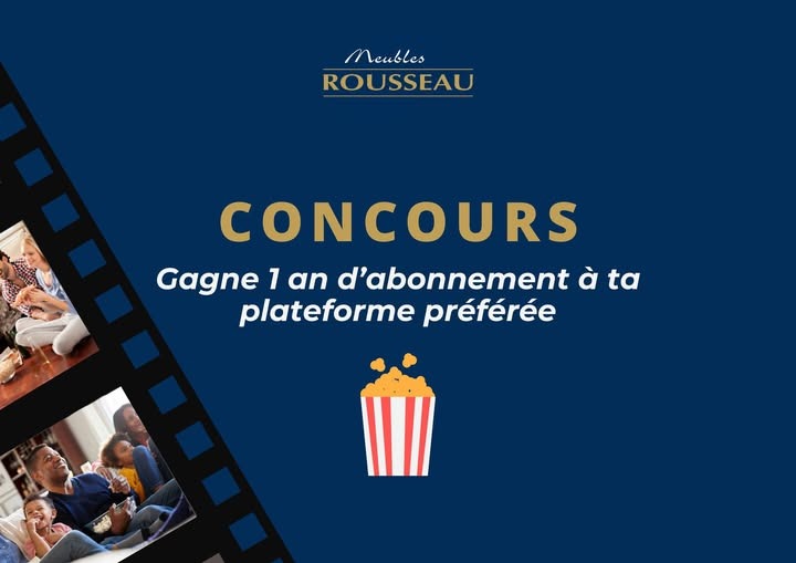 Concours Meubles Rousseau - Gagne ton année de séries & de films! Concours Meubles Rousseau - Gagne ton année de séries & de films!