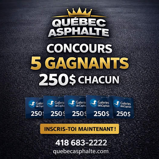 Concours QUÉBEC ASPHALTE - 5 Cartes-Cadeaux de 250$ Galeries de la Capitale à GAGNER