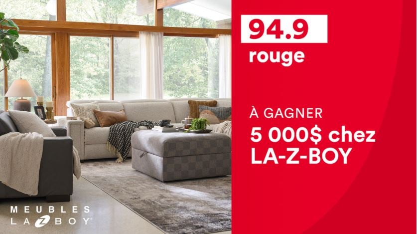 Concours Rouge 94,9 - Un crédit de 5 000$ chez LA-Z-BOY à gagner ! Concours Rouge 94,9 - Un crédit de 5 000$ chez LA-Z-BOY à gagner !