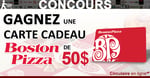 Concours Gagnez une Carte-Cadeau Boston Pizza de 50$
