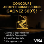 Concours Adolphe Construction - GAGNEZ 500 $ en carte cadeau VISA! Concours Adolphe Construction - GAGNEZ 500 $ en carte cadeau VISA!