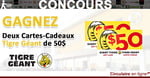 Concours Gagnez Deux Cartes-Cadeaux Tigre Géant de 50$!