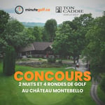 Concours Gagnez un forfait hébergement et golf au Fairmont Le Château Montebello!