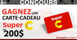 Concours Gagnez une Carte-Cadeau Super C de 200$