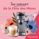 Concours Gagnez une machine à espresso Frigidaire!