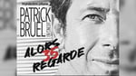 Concours Gagnez vos billets pour Patrick Bruel! Concours Gagnez vos billets pour Patrick Bruel!