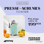 Concours Germain Larivière - Gagnez un Presse-agrumes!