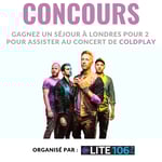Concours LITE 106,7 - Coldplay à Londres !
