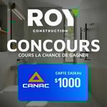 Concours Roy Construction - Gagnez une carte cadeau CANAC de 1 000 $