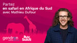 Concours Rythme FM 105,7 - Trouvez Mathieu Dufour dans la savane pour gagner votre Safari en Afrique du sud !