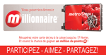 Concours Millionnaire metro&moi!